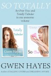 So Totally: Gwen Hayes' So Over You and Totally Tubular in One Volume - Gwen Hayes