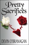 Pretty Sacrifices - Devin O'Branagan