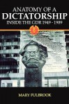 Anatomy of a Dictatorship: Inside the GDR 1949-1989 - Mary Fulbrook