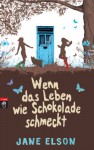 Wenn das Leben wie Schokolade schmeckt - Jane Elson, Bettina Obrecht