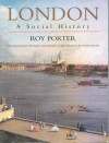 London: A Social History - Roy Porter