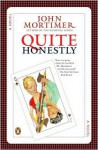 Quite Honestly - John Mortimer