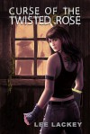 Curse of the Twisted Rose - Lee Lackey