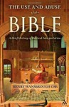 The Use and Abuse of the Bible: A Brief History of Biblical Interpretation - Henry Wansbrough