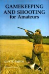 Gamekeeping And Shooting For Amateurs - Guy N. Smith