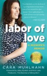 Labor of Love: A Midwife's Memoir - Cara Muhlhahn, Abby Epstein, Ricki Lake