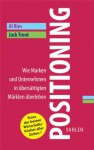 Positioning: Wie Marken und Unternehmen in übersättigten Märkten überleben (German Edition) - Al Ries, Jack Trout, Lorenz Wied