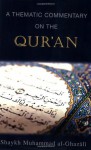 A Thematic Commentary on the Quran - Muhammad al-Ghazali, A. A. Shamis