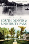 A Brief History of South Denver & University Park - Steve Fisher