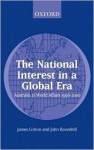 The National Interest in a Global Era: Australia in World Affairs 1996-2000 - James Cotton, John Ravenhill