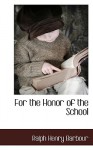 For the Honor of the School - Ralph Henry Barbour