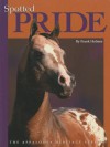 Spotted Pride: The Appaloosa Heritage Series - Frank Holmes