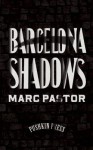 Barcelona Shadows - Marc Pastor, Mara Faye Lethem