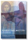 Christian History: An Introductiom to the Western Tradition - Diarmaid MacCulloch