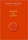 Jumping the Scratch - Sarah Weeks