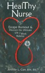 HealThy Nurse: Escape Burnout and Discover the Ultimate Life/Work Balance - Jennifer Carr