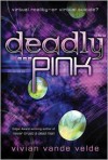 Deadly Pink - Vivian Vande Velde