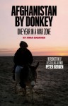 Afghanistan by Donkey: One Year in a War Zone - Anna Badkhen