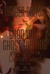 Good Will Ghost Hunting: Demon Seed (Book 1) - Lesli Richardson, Tymber Dalton