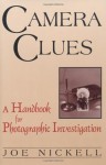 Camera Clues: A Handbook for Photographic Investigation - Joe Nickell