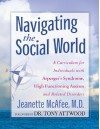 Navigating the Social World: A Curriculum for Individuals with Asperger's Syndrome, High Functioning Autism and Related Disorders - contains bonus CD-Rom with printable worksheets - Jeanette McAfee, Tony Attwood