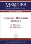 Brownian Brownian Motion-I - N. Chernov, D. Dolgopyat