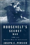 Roosevelt's Secret War: FDR and World War II Espionage - Joseph E. Persico