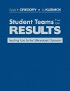 Student Teams That Get Results: Teaching Tools For The Differentiated Classroom - Gayle H. Gregory, Lin Kuzmich