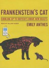 Frankenstein's Cat: Cuddling Up to Biotech's Brave New Beasts - Emily Anthes, Hillary Huber