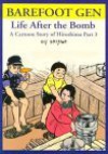Barefoot Gen: Life After the Bomb: A Cartoon Story of Hiroshima - Keiji Nakazawa
