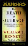 The Death of Outrage: Bill Clinton and the Assault on American Ideals - William J. Bennett, Charlton Heston