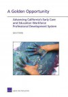 A Golden Opportunity: Advancing California's Early Care and Education Workforce Professional Development System - Lynn A. Karoly