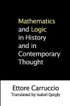 Mathematics and Logic in History and in Contemporary Thought - Ettore Carruccio, Isabel Quigly