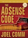 The AdSense Code 2nd Edition: The Definitive Guide to Making Money with AdSense - Joel Comm