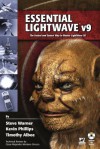 Essential LightWave V9: The Fastest and Easiest Way to Master LightWave 3D - Steve Warner, Kevin Phillips, Timothy Albee