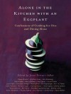 Alone in the Kitchen with an Eggplant: Confessions of Cooking for One and Dining Alone - Jenni Ferrari-Adler