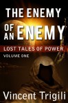 The Enemy of an Enemy (Lost Tales of Power: Volume One) - Vincent Trigili