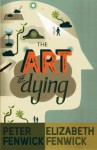 Art of Dying - Peter Fenwick, Elizabeth Fenwick