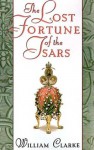 The Lost Fortune of the Tsars - William Clarke