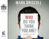 Who Do You Think You Are? (Library Edition): Finding Your True Identity in Christ - Mark Driscoll