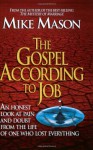 The Gospel According to Job: An Honest Look at Pain and Doubt from the Life of One Who Lost Everything - Mike Mason