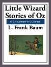 Little Wizard Stories of Oz - L. Frank Baum