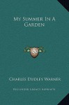 My Summer in a Garden - Charles Dudley Warner