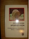 Aforystykon. Podręczna encyklopedia myśli i aforyzmów - Joachim Glensk