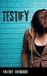 Testify - Valerie Sherrard