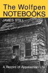 The Wolfpen Notebooks: A Record of Appalachian Life - James Still