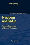 Freedom and Value: Freedom S Influence on Welfare and Worldly Value - Ishtiyaque Haji