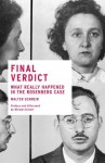 Final Verdict: What Really Happened in the Rosenberg Case - Walter Schneir, Miriam Schneir