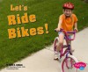 Let's Ride Bikes! - Carol K. Lindeen, Gail Saunders-Smith