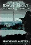 The Eagle Heist: A Beauford Sloan Mystery - Raymond Austin, Wilford Brimley